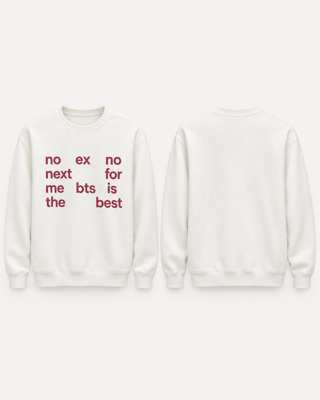 no ex no next for me bts is the best-custom slogan Crewneck Sweatshirt