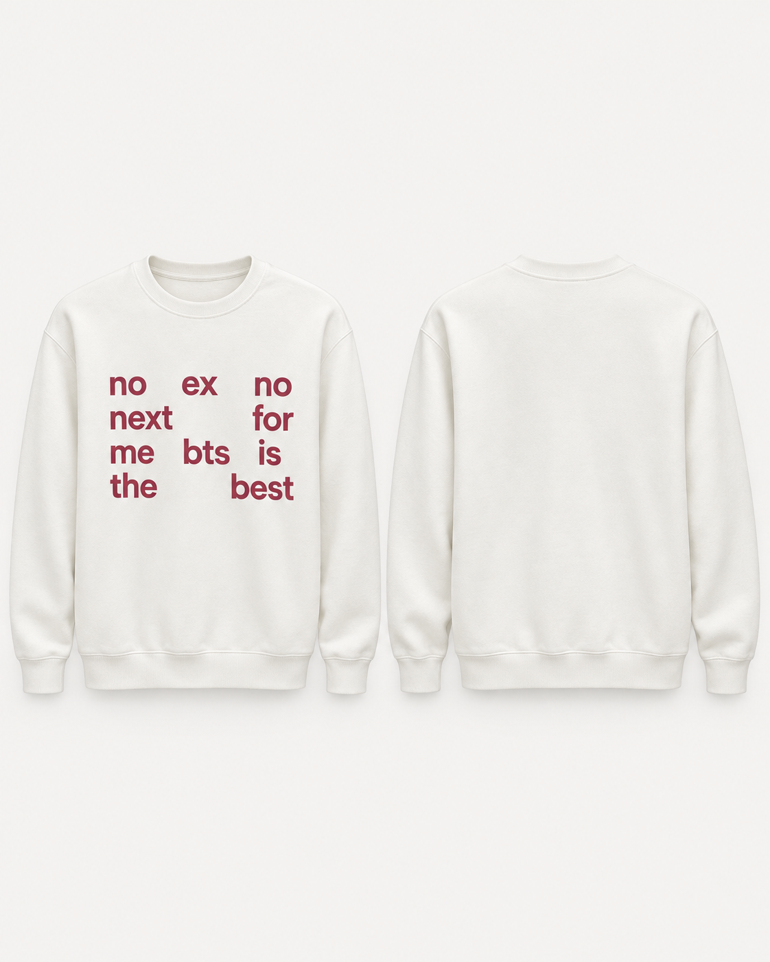 no ex no next for me bts is the best-custom slogan Crewneck Sweatshirt