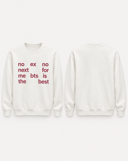 no ex no next for me bts is the best-custom slogan Crewneck Sweatshirt