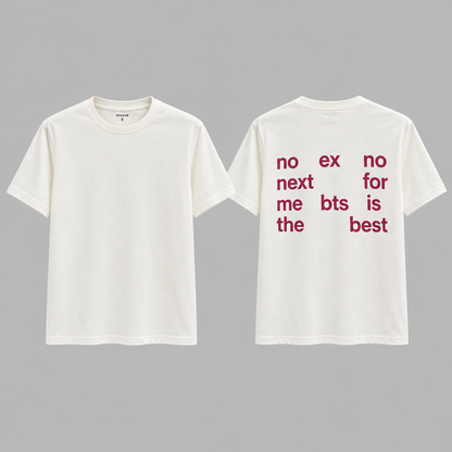 no ex no next for me bts is the best-custom slogan tshirt