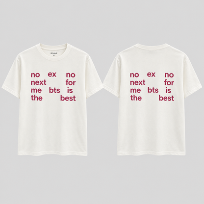no ex no next for me bts is the best-custom slogan tshirt