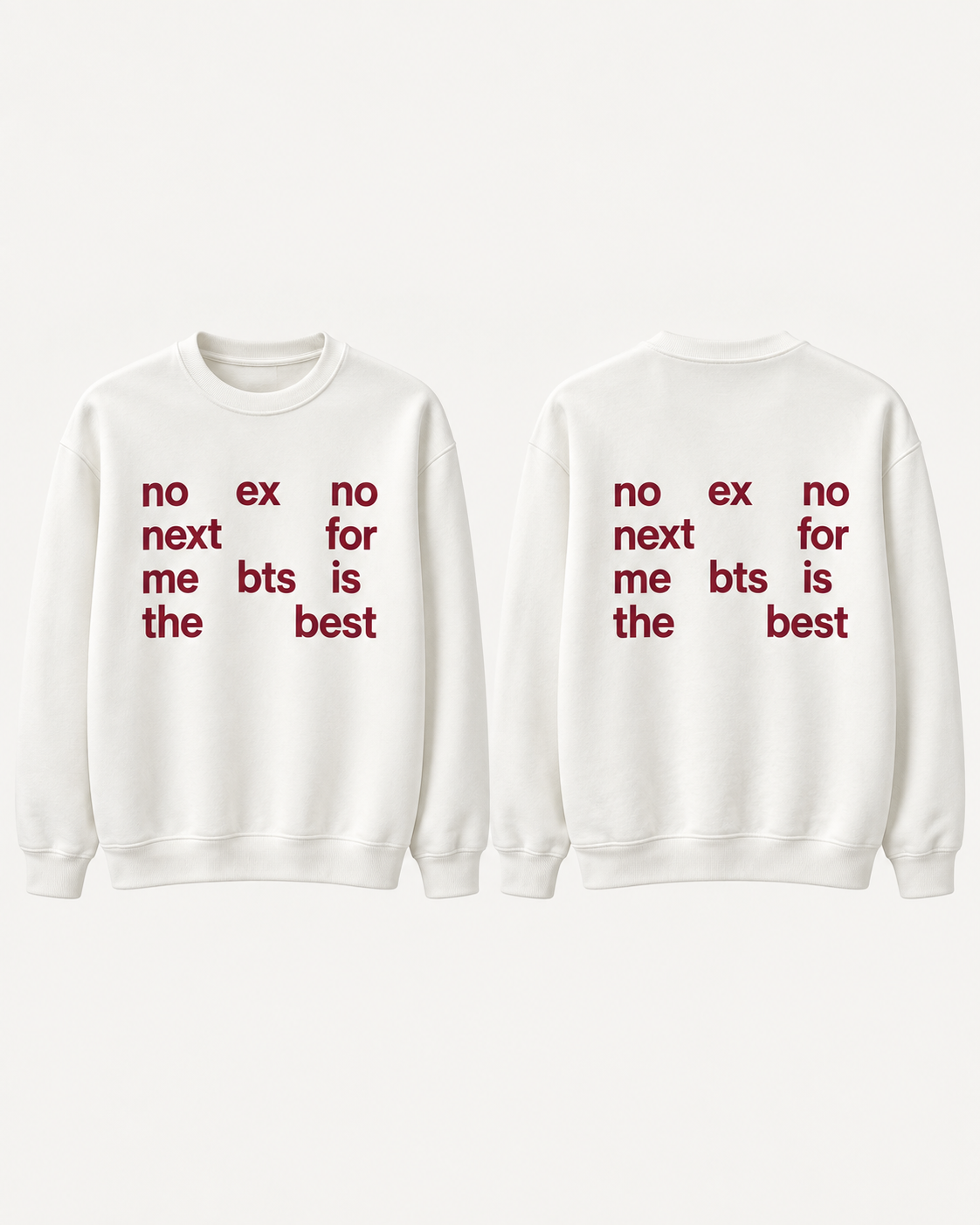 no ex no next for me bts is the best-custom slogan Crewneck Sweatshirt