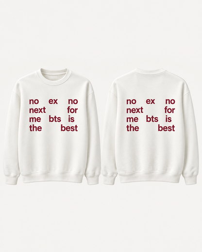 no ex no next for me bts is the best-custom slogan Crewneck Sweatshirt