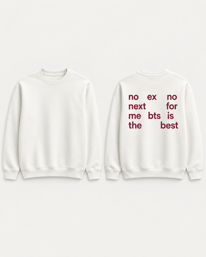 no ex no next for me bts is the best-custom slogan Crewneck Sweatshirt