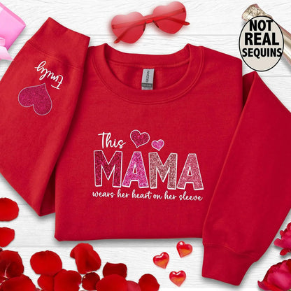 This Mama Wears Her Heart on Her Sleeve Custom Crewneck Sweatshirt